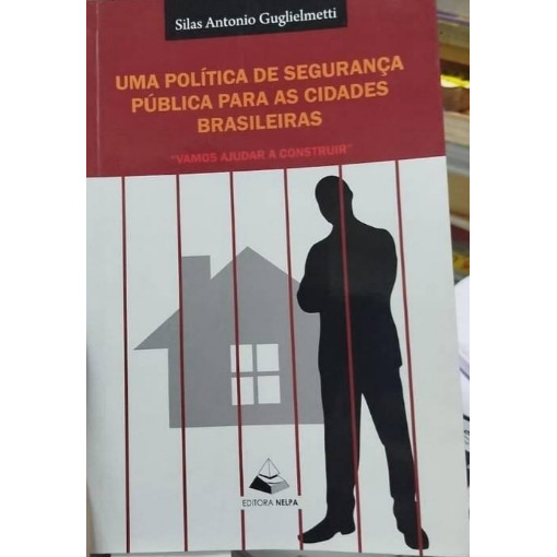 Livro Uma Politica de Segurança Publica Para As Cidades Brasileiras Acompanha Marcador de Silas Antonio G... 8019138