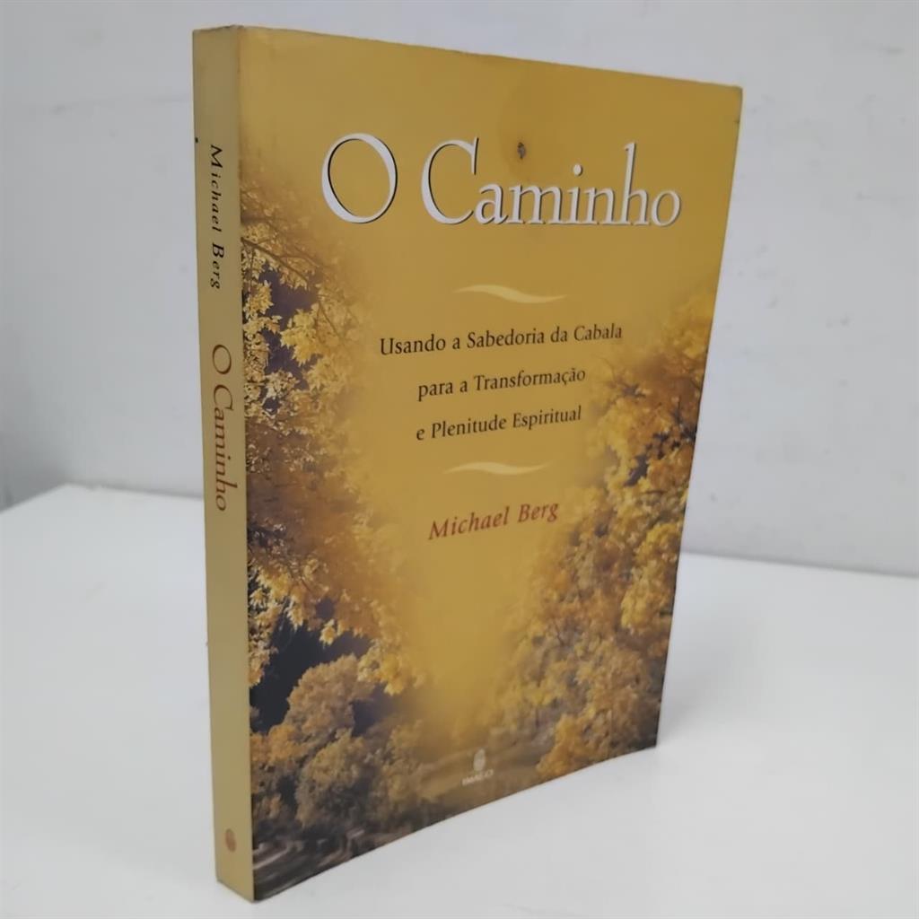 O Caminho: Usando a Sabedoria da Cabala Para a Transformação e Plenitude Espiritual autor Michael Berg