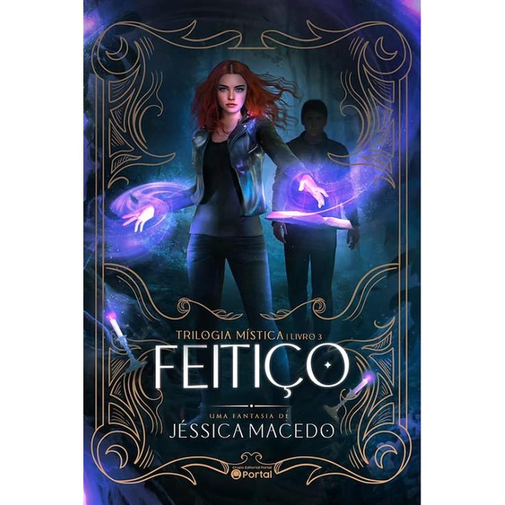 Feitiço (Trilogia Mística – Livro 3) autor Jéssica Macedo