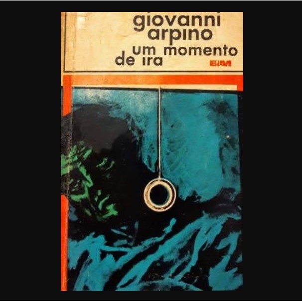 Um Momento de Ira autor Arpino, Giovanni