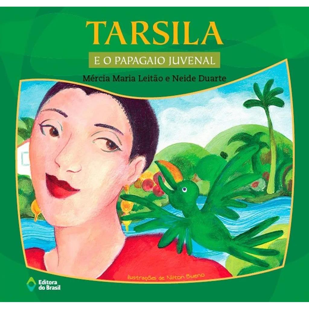 Tarsila e o Papagaio Juvenal autor Mercia Maria Leitão; Neide Duarte