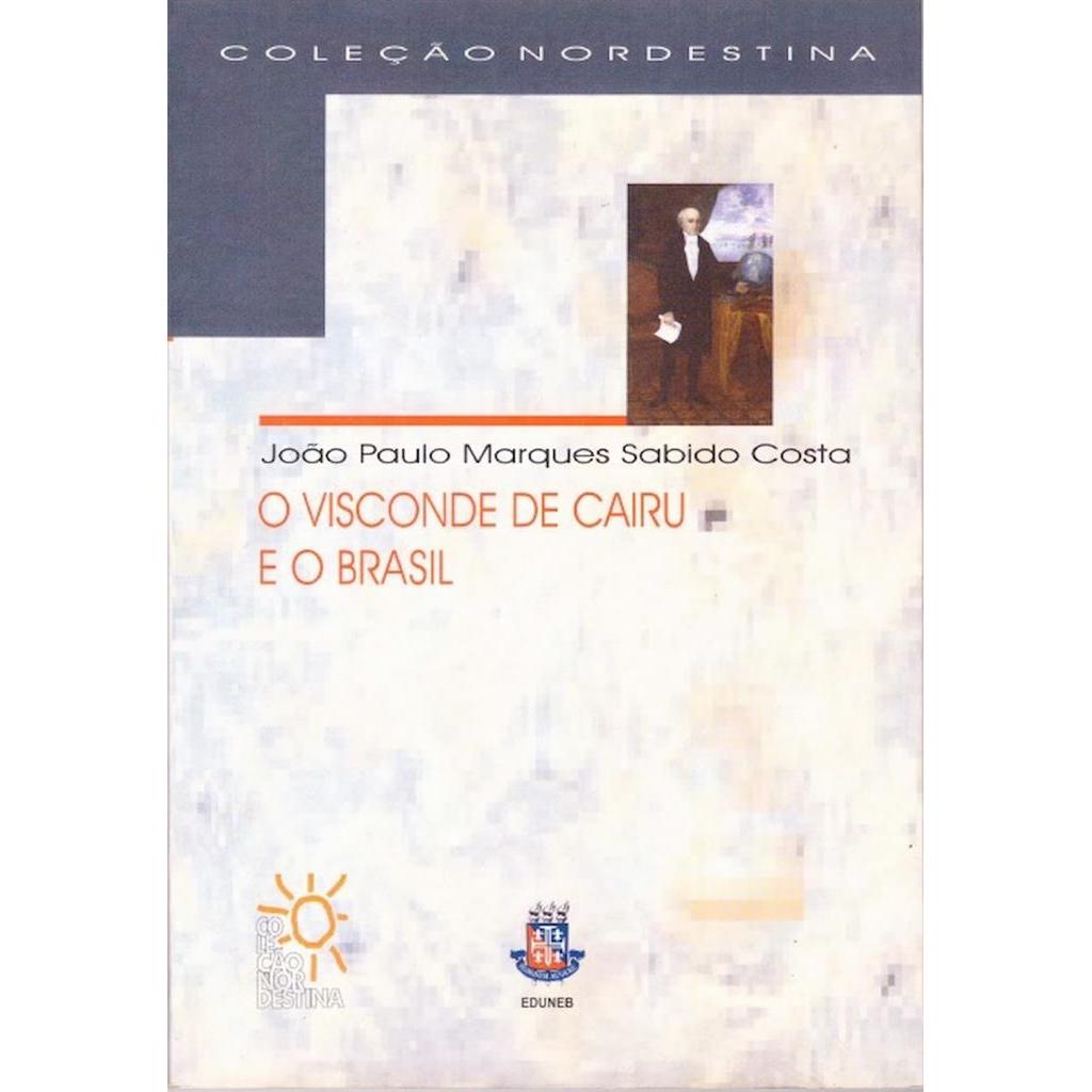 O Visconde de Cairu e o Brasil autor JOÃO PAULO MARQUES SABIDO COSTA