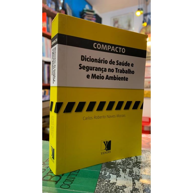 Compacto: Dicionario De Saude E Seguranca Do Trabalho E Meio Ambiente de Carlos Roberto Naves Morais 7976946