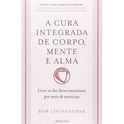 A Cura Integrada De Corpo, Mente E Alma de Bob Livingstone 8006536