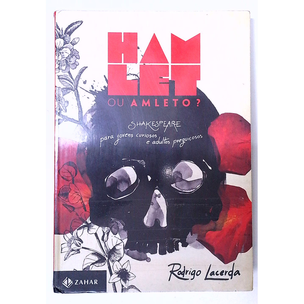 Livro: Hamlet ou Amleto? Shakespeare para Jovens Curiosos e Adultos Preguiçocos - Rodrigo Lacerda (Usado)