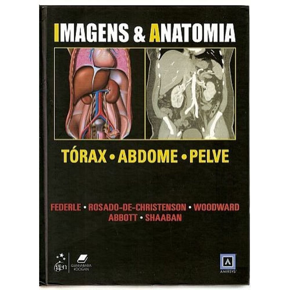 Imagens & Anatomia - Torax, Abdome e Pelve autor Michael P. Federle - Melisa l. Rosado-de- christenson - Woodward - Abbo