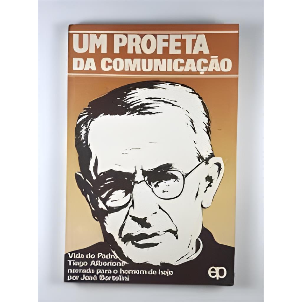 Um Profeta da Comunicação - Vida do Padre Tiago Alberione autor Da Editora