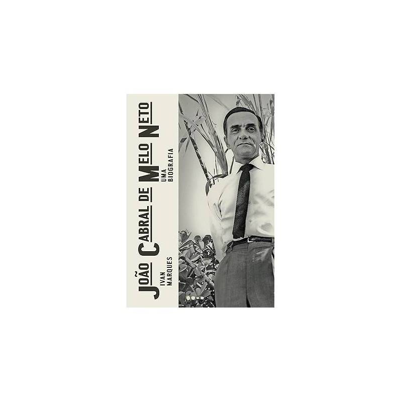 João Cabral de Melo Neto: Uma Biografia autor Ivan Marques