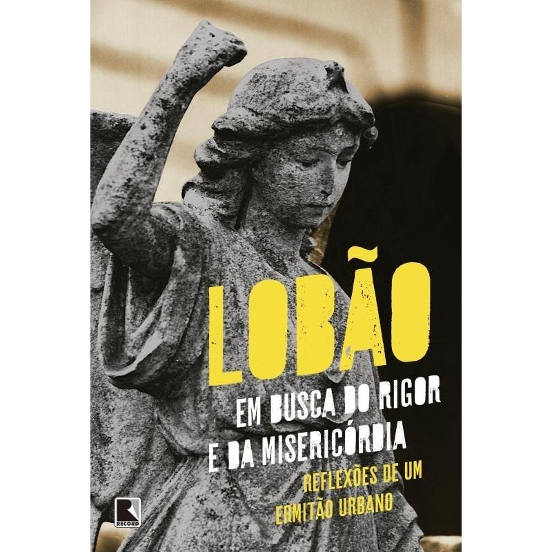 Em busca do rigor e da misericórdia - reflexões de um ermitão urbano: Reflexões de um ermitão urbano autor Lobão