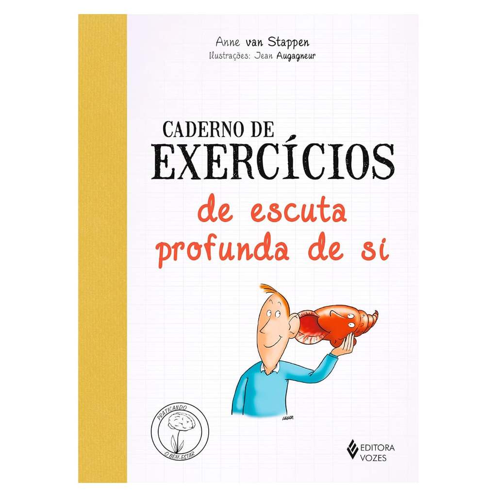 Caderno de Exercícios de Escuta Profunda de Si - Anne Van Stappen