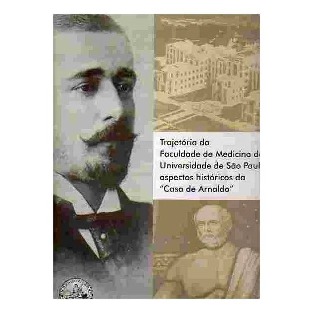Trajetória da faculdade de medicina da universidade de São Paulo: Aspectos históricos da "Casa de Arnaldo" autor desco