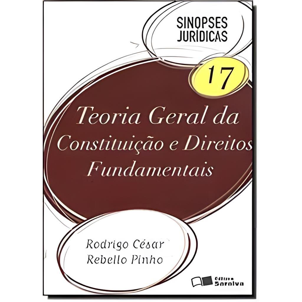 Teoria Geral da Constituição e Direitos Fundamentais - Volume 17 autor Rodrigo César Rebello Pinho