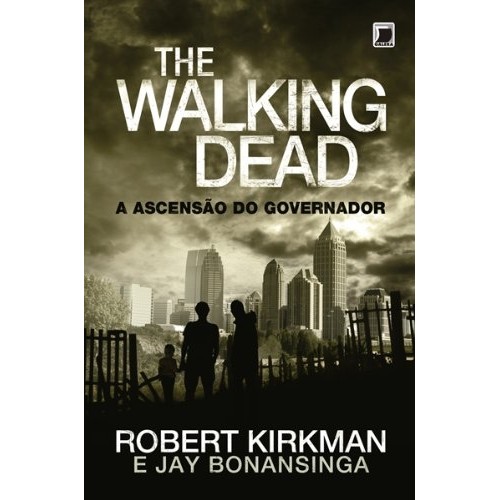 THE WALKING DEAD - A ASCENSÃO DO GOVERNADOR autor ROBERT KIRKMAN / JAY BONANSINGA