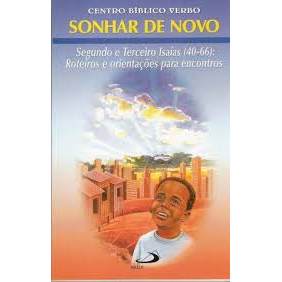 Livro Sonhar de Novo Segundo e Terceiro Isaías 40-66 Roteiros e Orientações para Encontros de Centro Bíbl... 8010550