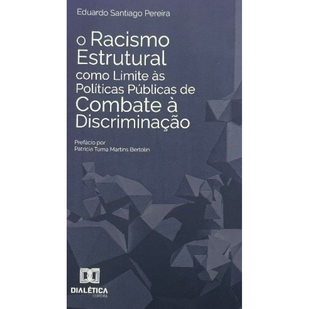 O RACISMO ESTRUTURAL COMO LIMITE ÀS POLÍTICAS PÚBLICAS DE COMBATE Á DISCRIMINAÇÃO