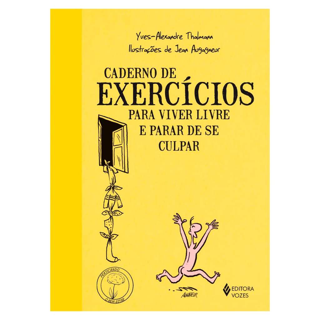 Caderno de Exercícios Para Viver Livre e Parar de Se Culpar - Yves-Alexandre Thalmann