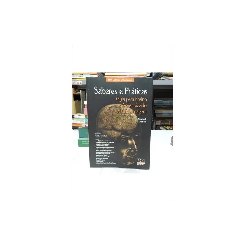Saberes e Práticas - Guia para Ensino e Aprendizado de Enfermagem - 3 autor Genilda Ferreira Murta e Outros