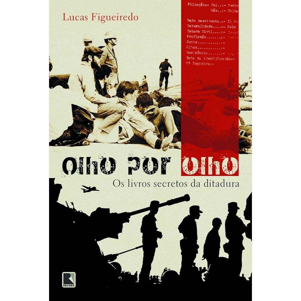 Olho por olho: Os livros secretos da ditadura autor Figueiredo, Lucas