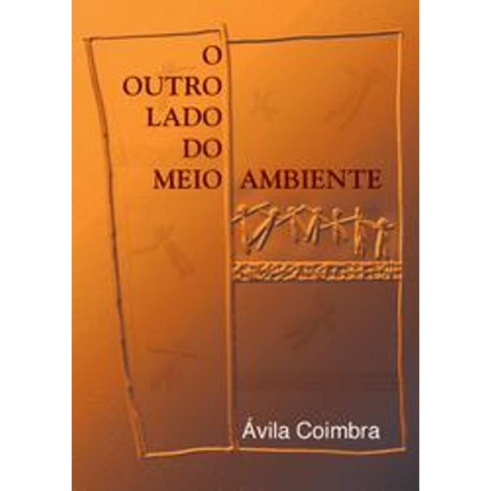O Outro Lado do Meio Ambiente autor José de Ávila Aguiar Coimbra