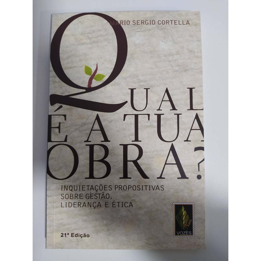 Qual é a tua obra?: Inquietações propositivas sobre gestão, liderança e ética de Mario Sergio Cortella 8003891