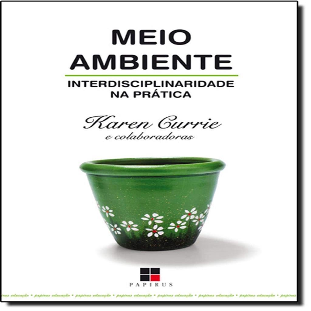 Meio Ambiente: Interdisciplinaridade na Prática autor Karen Currie