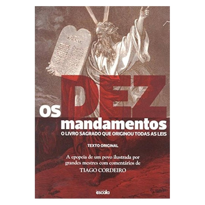 Os Dez Mandamentos. o Livro Sagrado que Originou Todas as Leis autor Tiago Cordeiro