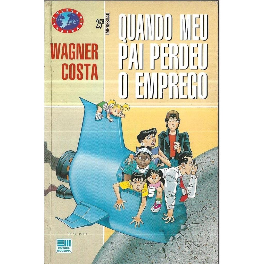 Quando Meu Pai perdeu o emprego autor Wagner Costa