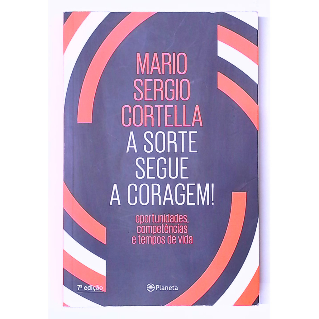 Livro: A Sorte Segue a Coragem - Mario Sergio Cortella (Usado)