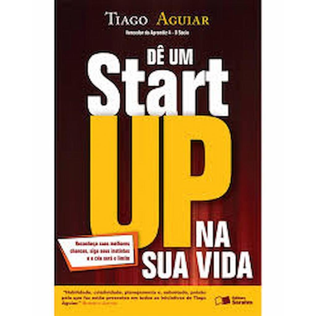 Dê Um Start UP Na Sua Vida autor Tiago Aguiar