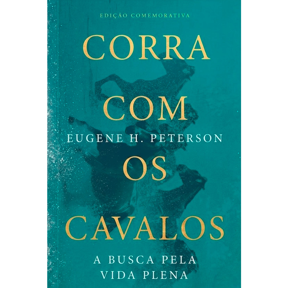 Corra Com Os Cavalos | Eugene H. Peterson | Ed comemorativa