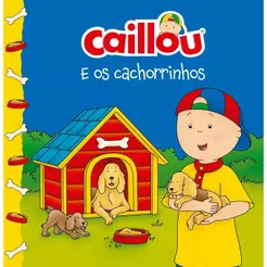 Caillou | E os Cachorrinhos | Vol 1