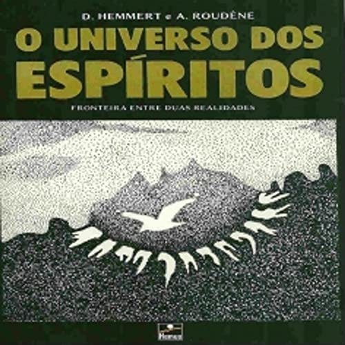 O Universo dos Espíritos - Fronteira Entre Duas Realidades de D Hemmert e A Roudene 8019677
