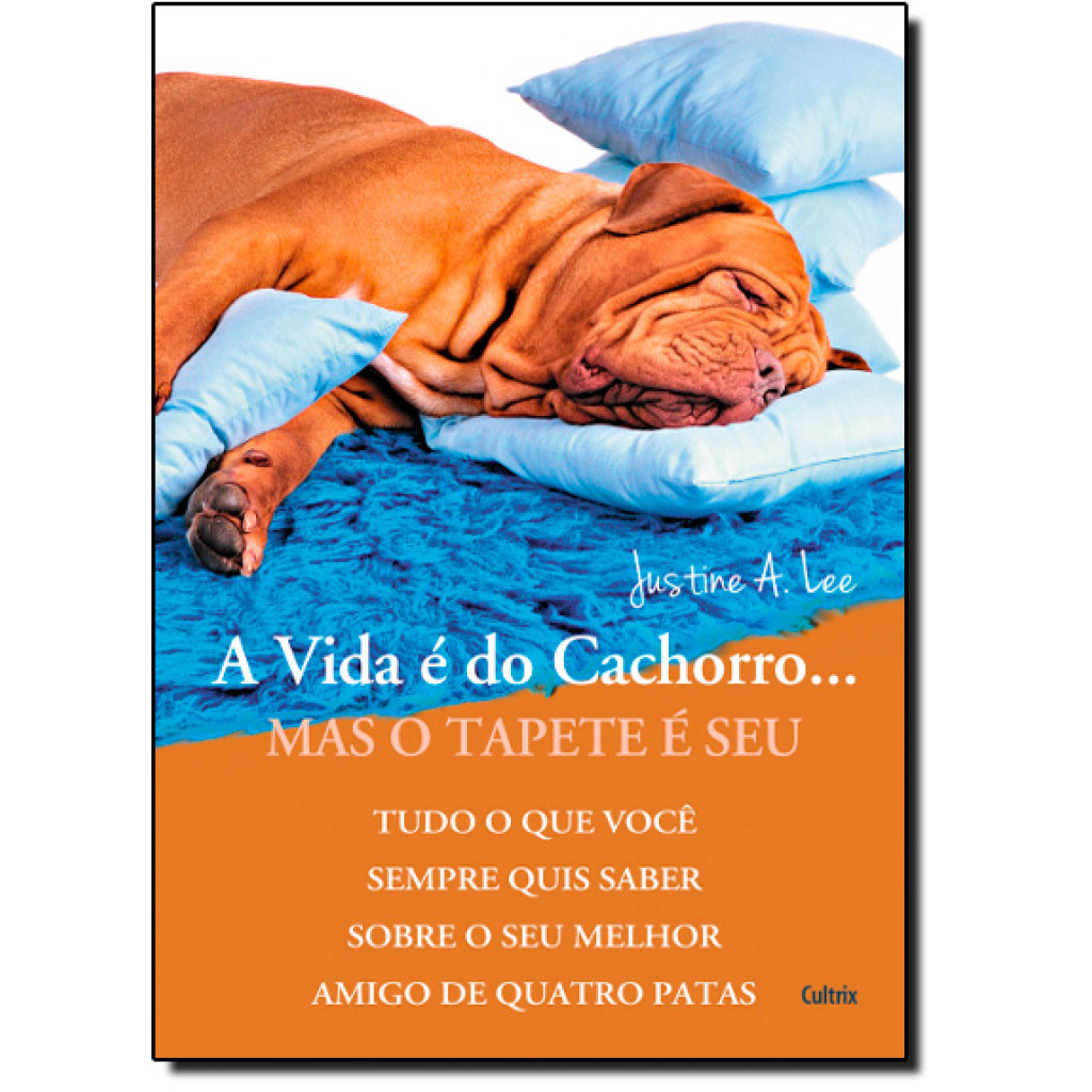 A Vida é do Cachorro... Mas o Tapete é Seu