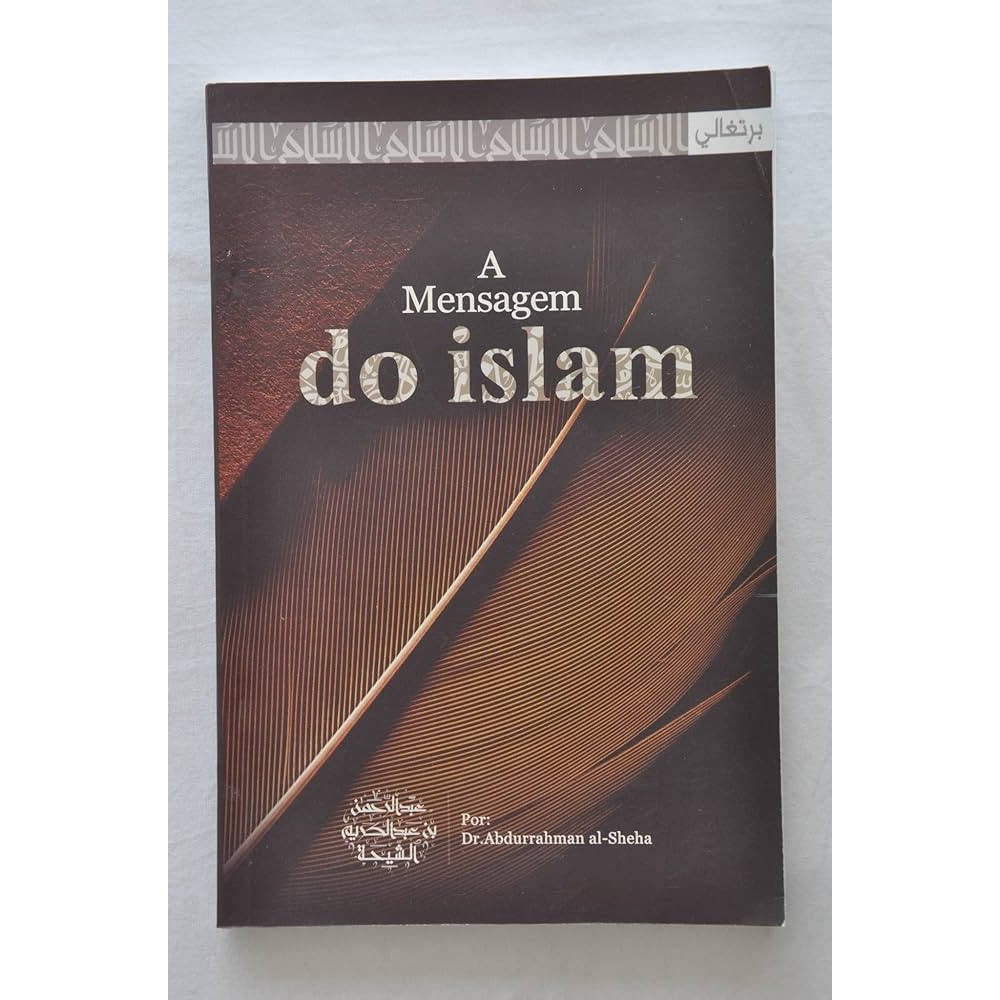 Livro A Mensagem do Islam de Dr. Abdurrahman al-Sheha - Tradução de Ninevah Barreiros 7489935