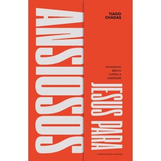 Jesus para ansiosos | Um manual bíblico contra a ansiedade | Tiago Chagas em Oferta na Shopee