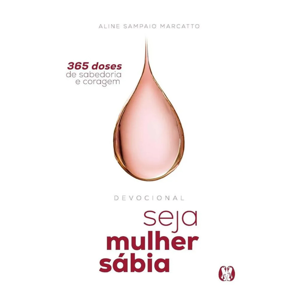 SEJA MULHER SÁBIA: 365 DOSES DE SABEDORIA E CORAGEM