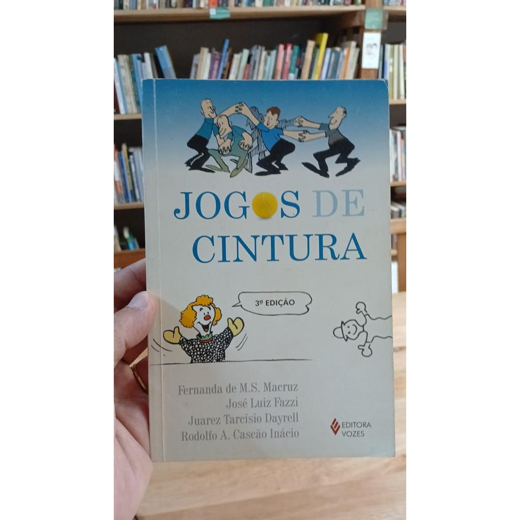 Jogos de Cintura autor Fernanda de M. S Macruz / José Luiz Fazzi/ Juar...