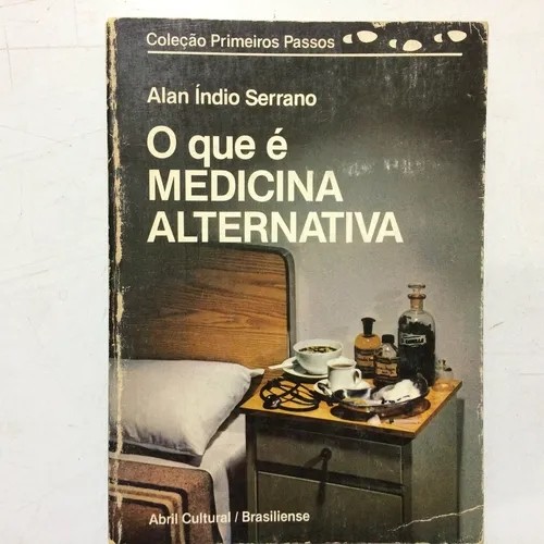 O que é medicina alternativa, Col. Primeiros Passos autor Alan Índio Serrano
