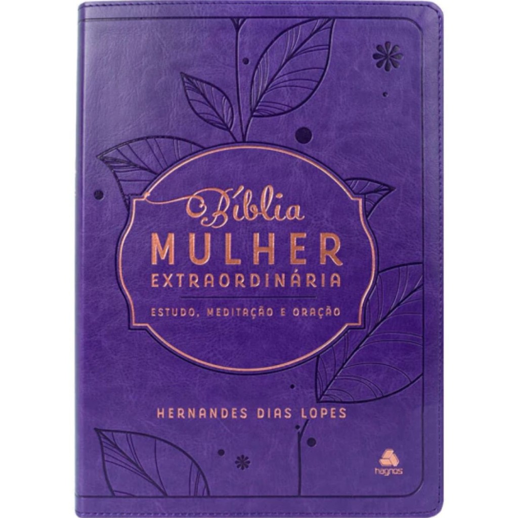 Bíblia De Estudo Da Mulher Extraordinária | Hernandes Dias Lopes | Devocionais, meditação e oração | Capa Luxo Lilás