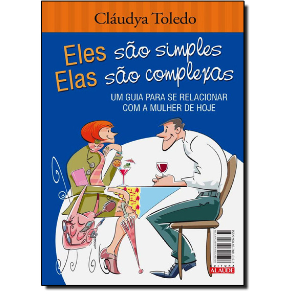 Eles são simples, elas são complexas