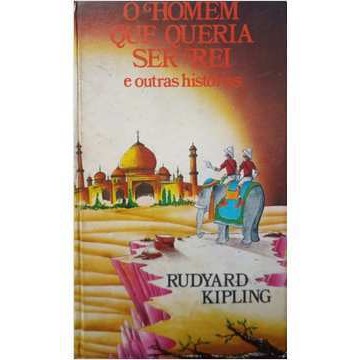 O Homem Que Queria Ser Rei e Outras Histórias de Kipling Rudyard 7580397