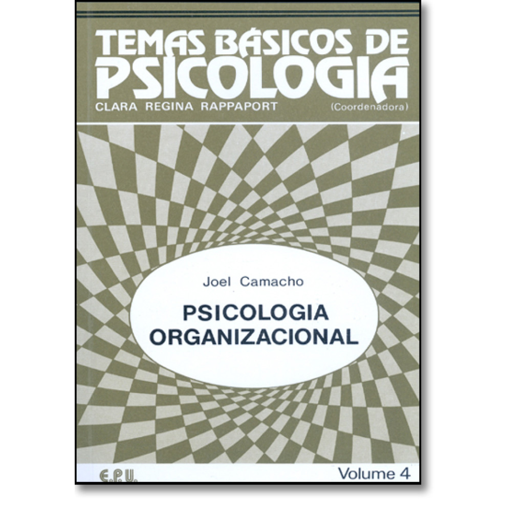 Psicologia Organizacional: Uma Abordagem Sistêmica - Vol.4 - Coleção Temas Básicos de Psicologia