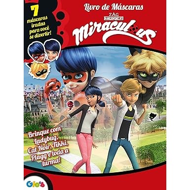 Ladybug - Livro de máscaras - 7 máscaras iradas para você se divertir!: Brinque com Ladybug, Cat noir; Tikki, Plagg e to