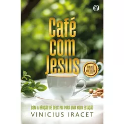 Café com Jesus 3 | Com a Bênção de Deus Pai para uma Nova Estação | Vinícius Iracet
