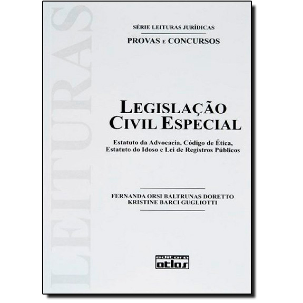 Legislação Civil Especial: Estatuto da Advocacia, Código de Ética, Estatuto do Idoso - Vol.31 - Série Leituras Jurídicas