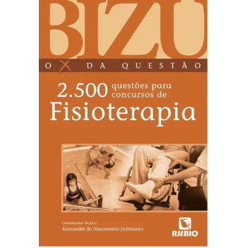 Bizu - O X Da Questão - 2500 Questões Para Concursos De Fisioterapia - Rubio