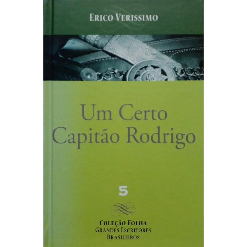 Um Certo Capitão Rodrigo - Coleção Folha: Grandes Escritores Brasileiros - Vol. 5 autor Verissimo, Erico