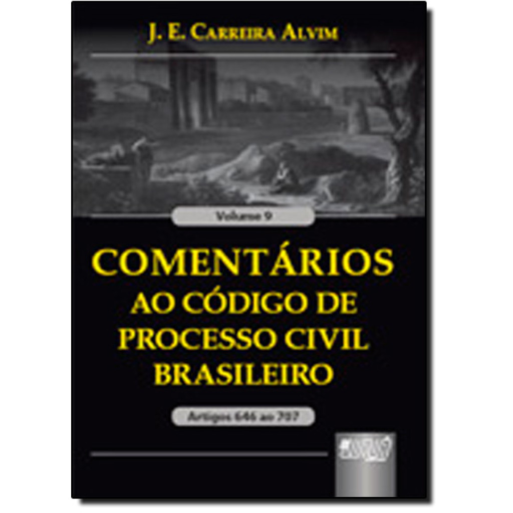 Comentários ao Código de Processo Civil Brasileiro - Vol.9 - Artigos 646 ao 707