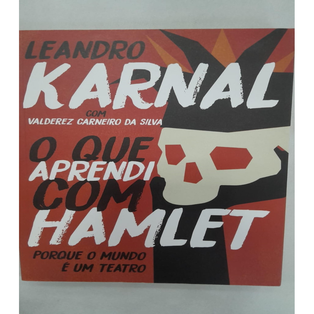 O que aprendi com Hamlet autor Leandro Karnal