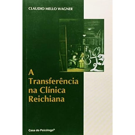 A Transferência Na Clínica Reichiana de Claudio Mello Wagner 6682602